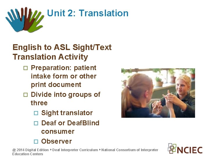 Unit 2: Translation English to ASL Sight/Text Translation Activity Preparation: patient intake form or