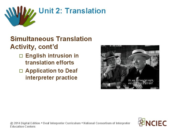 Unit 2: Translation Simultaneous Translation Activity, cont’d English intrusion in translation efforts Application to