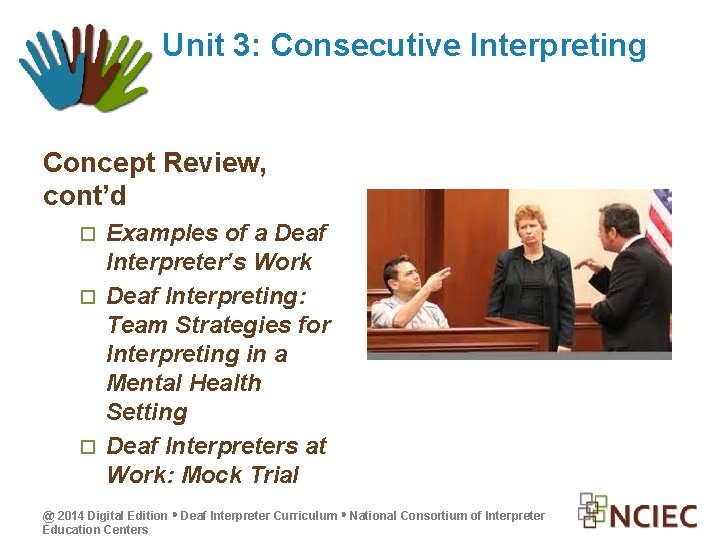 Unit 3: Consecutive Interpreting Concept Review, cont’d Examples of a Deaf Interpreter’s Work Deaf