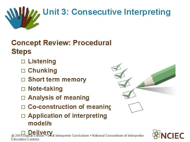 Unit 3: Consecutive Interpreting Concept Review: Procedural Steps Listening Chunking Short term memory Note-taking