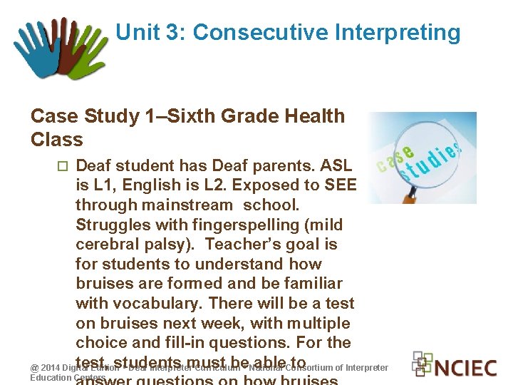 Unit 3: Consecutive Interpreting Case Study 1–Sixth Grade Health Class Deaf student has Deaf