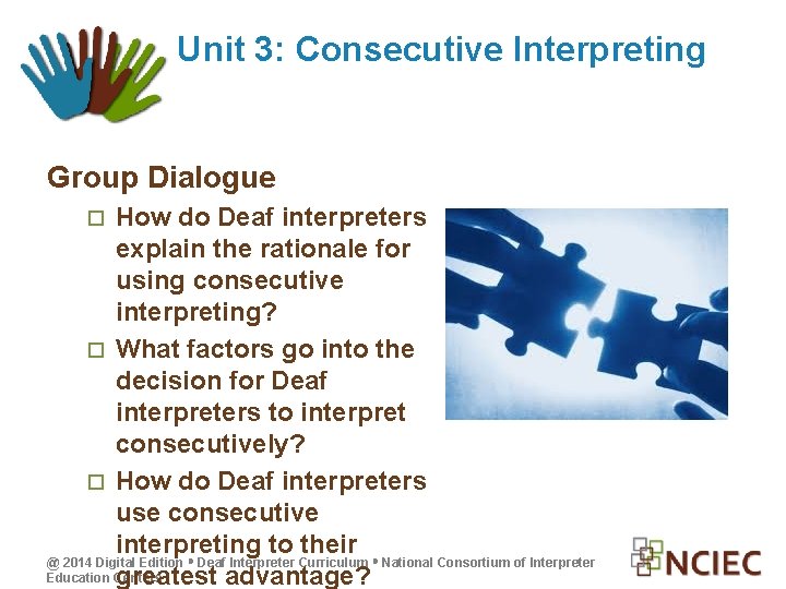 Unit 3: Consecutive Interpreting Group Dialogue How do Deaf interpreters explain the rationale for