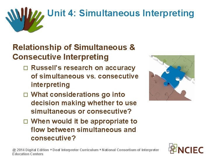 Unit 4: Simultaneous Interpreting Relationship of Simultaneous & Consecutive Interpreting Russell’s research on accuracy