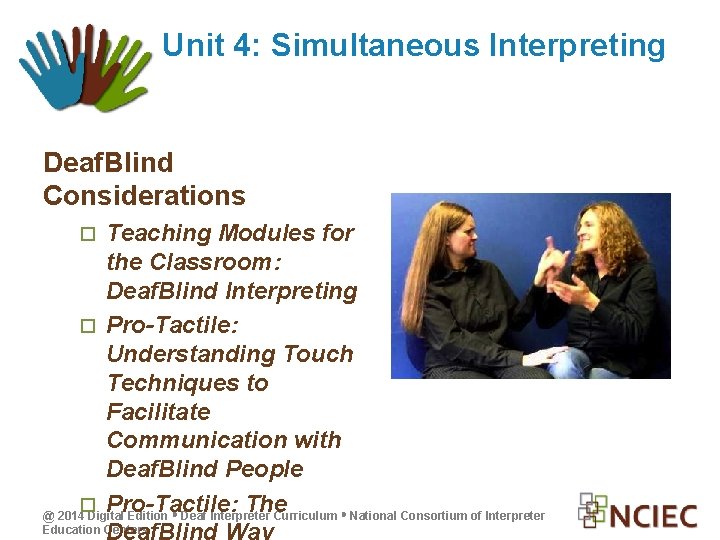 Unit 4: Simultaneous Interpreting Deaf. Blind Considerations Teaching Modules for the Classroom: Deaf. Blind