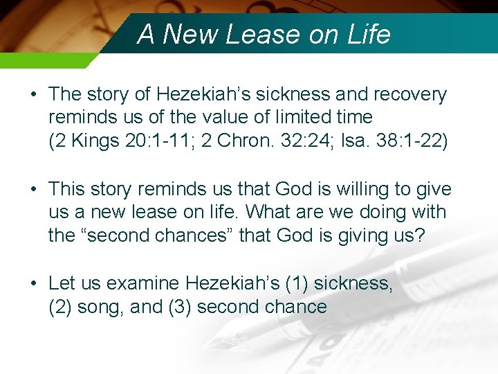 A New Lease on Life • The story of Hezekiah’s sickness and recovery reminds