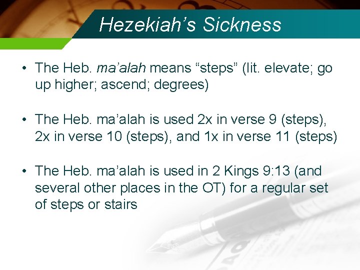 Hezekiah’s Sickness • The Heb. ma’alah means “steps” (lit. elevate; go up higher; ascend;