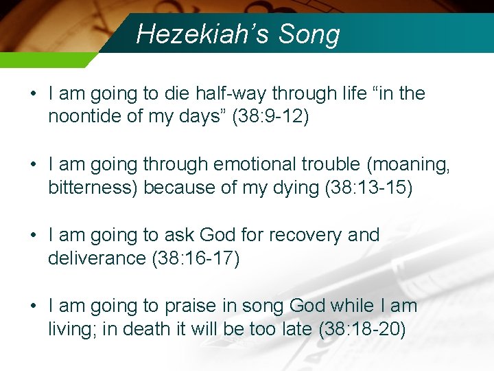 Hezekiah’s Song • I am going to die half-way through life “in the noontide
