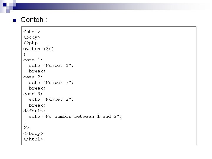 n Contoh : <html> <body> <? php switch ($x) { case 1: echo "Number n Contoh : <html> <body> <? php switch ($x) { case 1: echo "Number