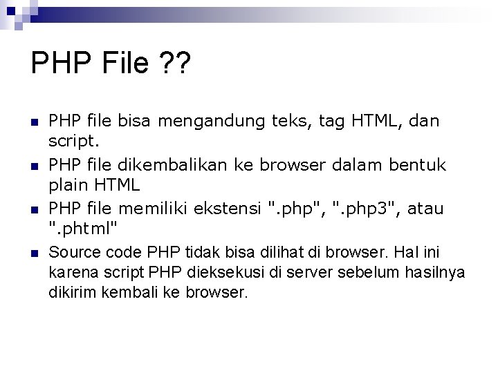 PHP File ? ? n n PHP file bisa mengandung teks, tag HTML, dan PHP File ? ? n n PHP file bisa mengandung teks, tag HTML, dan