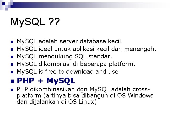 My. SQL ? ? n My. SQL adalah server database kecil. My. SQL ideal My. SQL ? ? n My. SQL adalah server database kecil. My. SQL ideal