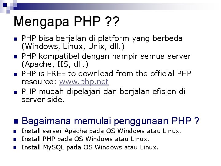 Mengapa PHP ? ? n n PHP bisa berjalan di platform yang berbeda (Windows, Mengapa PHP ? ? n n PHP bisa berjalan di platform yang berbeda (Windows,
