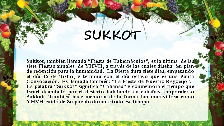 SUKKOT • Sukkot, también llamada “Fiesta de Tabernáculos”, es la última de las siete