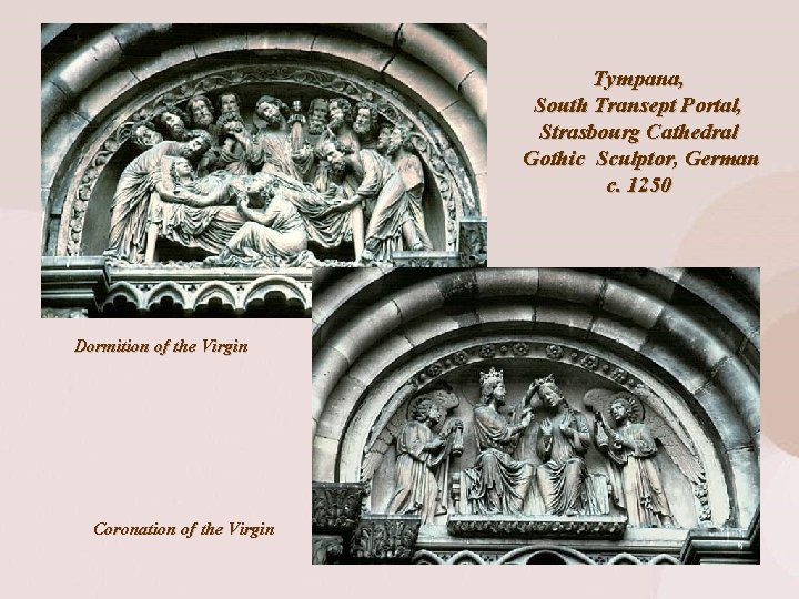 Tympana, South Transept Portal, Strasbourg Cathedral Gothic Sculptor, German c. 1250 Dormition of the