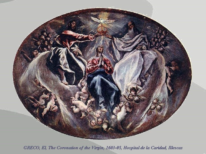 GRECO, El, The Coronation of the Virgin, 1603 -05, Hospital de la Caridad, Illescas