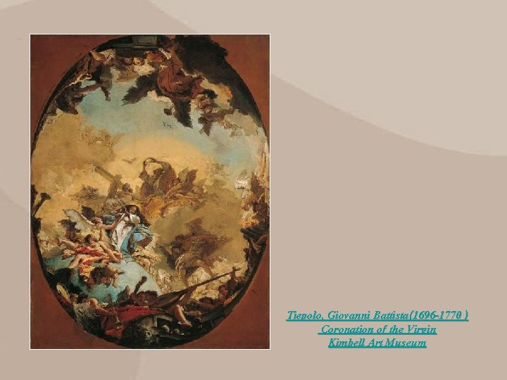 Tiepolo, Giovanni Battista(1696 -1770 ) Coronation of the Virgin Kimbell Art Museum 