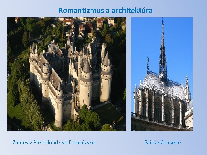Romantizmus a architektúra Zámok v Pierrefonds vo Francúzsku Sainte Chapelle 