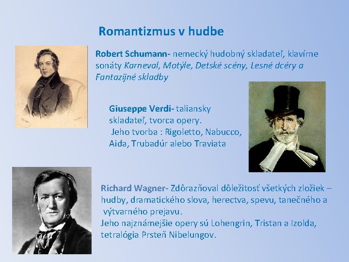 Romantizmus v hudbe Robert Schumann- nemecký hudobný skladateľ, klavírne sonáty Karneval, Motýle, Detské scény,