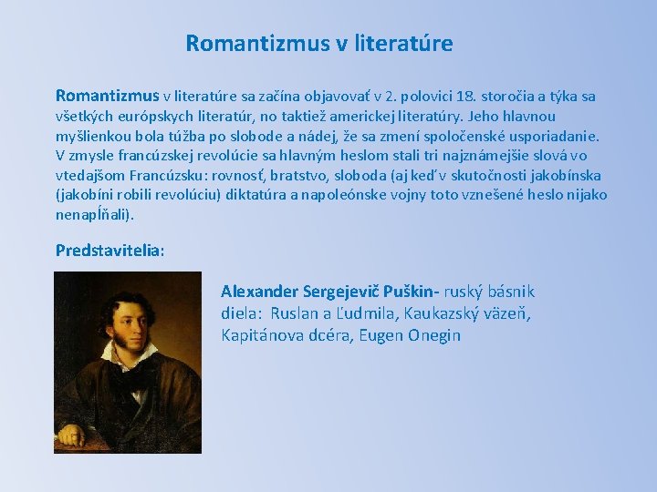 Romantizmus v literatúre sa začína objavovať v 2. polovici 18. storočia a týka sa