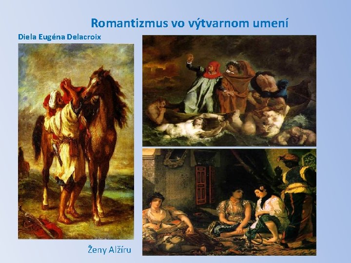 Romantizmus vo výtvarnom umení Diela Eugéna Delacroix Ženy Alžíru 