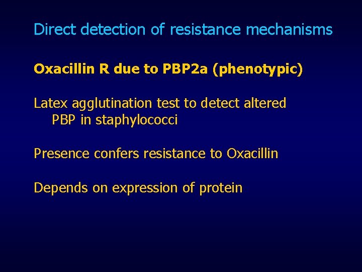 Direct detection of resistance mechanisms Oxacillin R due to PBP 2 a (phenotypic) Latex