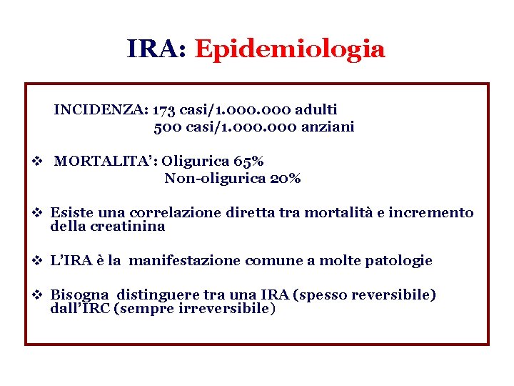 IRA: Epidemiologia v INCIDENZA: 173 casi/1. 000 adulti 500 casi/1. 000 anziani v MORTALITA’: