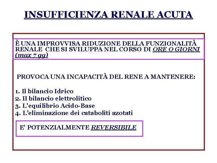 INSUFFICIENZA RENALE ACUTA È UNA IMPROVVISA RIDUZIONE DELLA FUNZIONALITÀ RENALE CHE SI SVILUPPA NEL