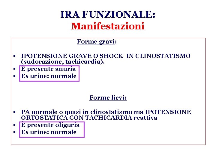 IRA FUNZIONALE: Manifestazioni Forme gravi: § IPOTENSIONE GRAVE O SHOCK IN CLINOSTATISMO (sudorazione, tachicardia).