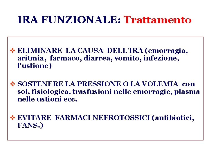 IRA FUNZIONALE: Trattamento v ELIMINARE LA CAUSA DELL’IRA (emorragia, aritmia, farmaco, diarrea, vomito, infezione,