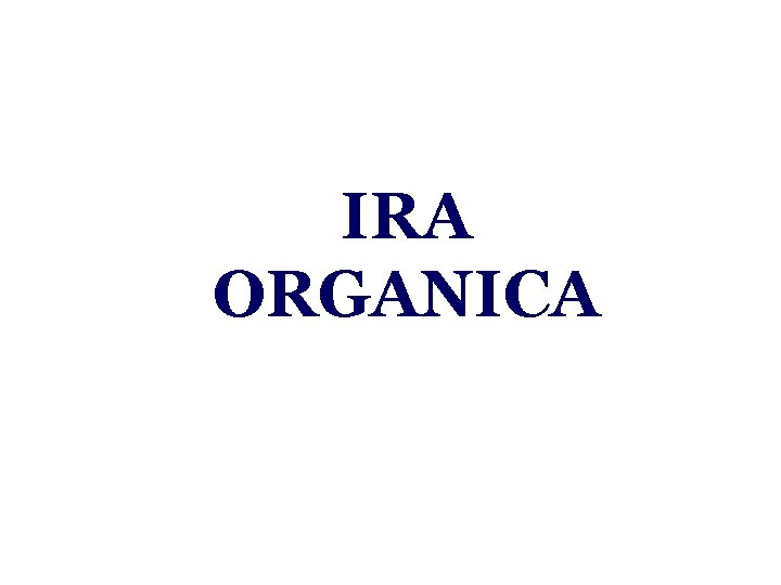 IRA ORGANICA 