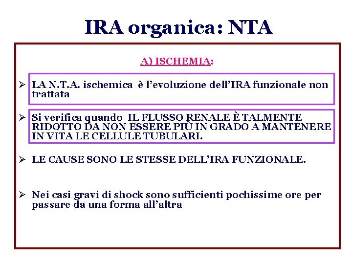  IRA organica: NTA A) ISCHEMIA: Ø LA N. T. A. ischemica è l’evoluzione