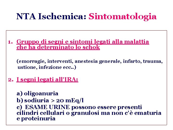 NTA Ischemica: Sintomatologia 1. Gruppo di segni e sintomi legati alla malattia che ha