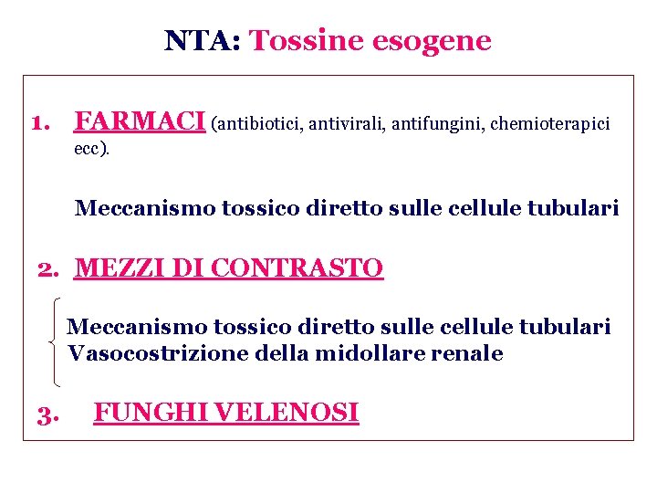 NTA: Tossine esogene 1. FARMACI (antibiotici, antivirali, antifungini, chemioterapici ecc). Meccanismo tossico diretto sulle
