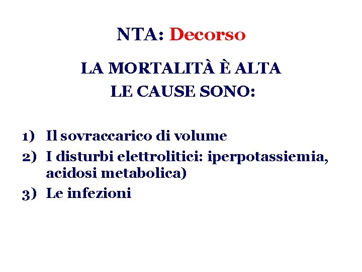 NTA: Decorso LA MORTALITÀ È ALTA LE CAUSE SONO: 1) Il sovraccarico di volume