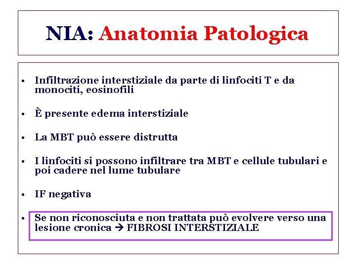 NIA: Anatomia Patologica • Infiltrazione interstiziale da parte di linfociti T e da monociti,