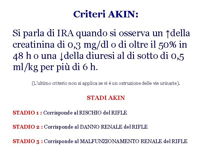 Criteri AKIN: Si parla di IRA quando si osserva un ↑della creatinina di 0,