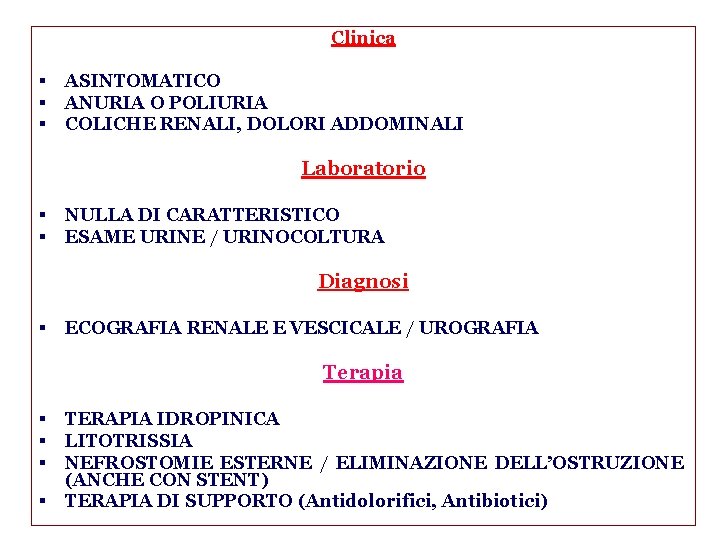 Clinica § § § ASINTOMATICO ANURIA O POLIURIA COLICHE RENALI, DOLORI ADDOMINALI Laboratorio §