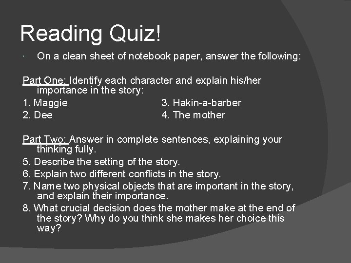 Reading Quiz! On a clean sheet of notebook paper, answer the following: Part One: