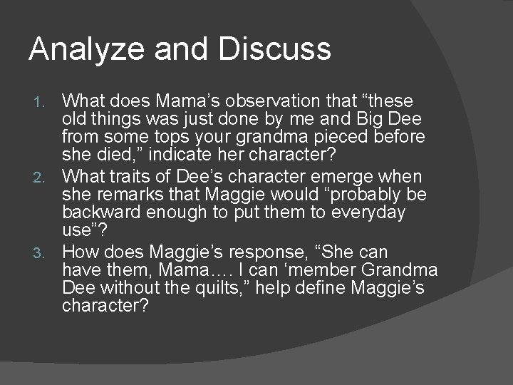 Analyze and Discuss What does Mama’s observation that “these old things was just done