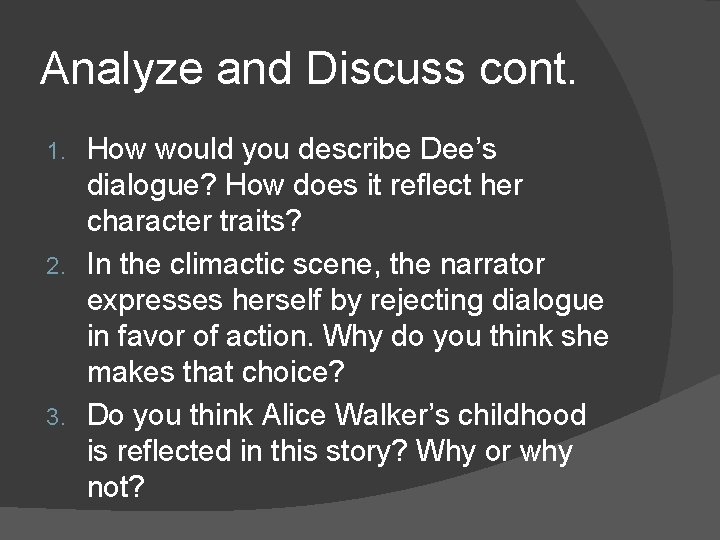 Analyze and Discuss cont. How would you describe Dee’s dialogue? How does it reflect