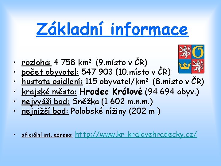 Základní informace • • • rozloha: 4 758 km 2 (9. místo v ČR)