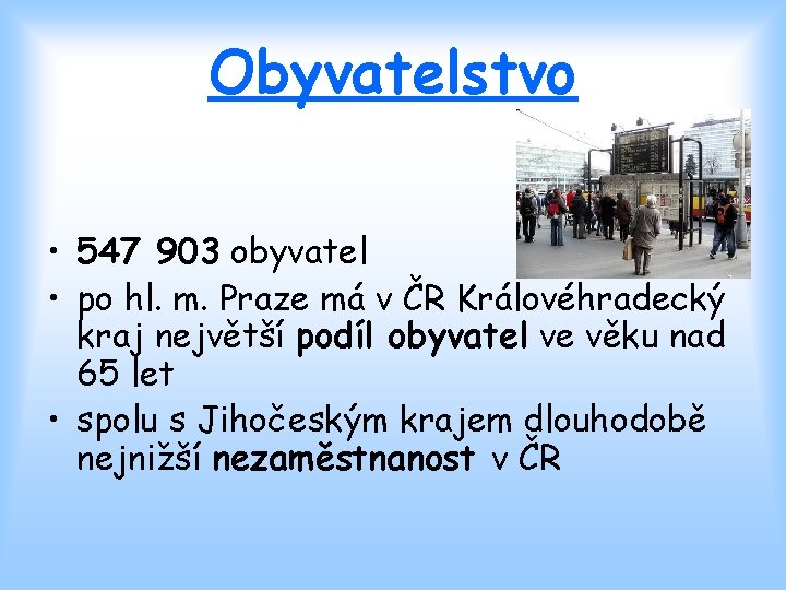 Obyvatelstvo • 547 903 obyvatel • po hl. m. Praze má v ČR Královéhradecký