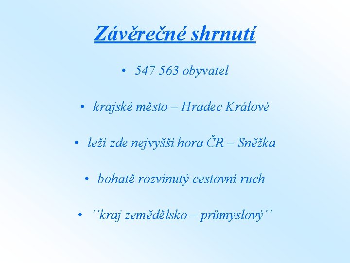 Závěrečné shrnutí • 547 563 obyvatel • krajské město – Hradec Králové • leží