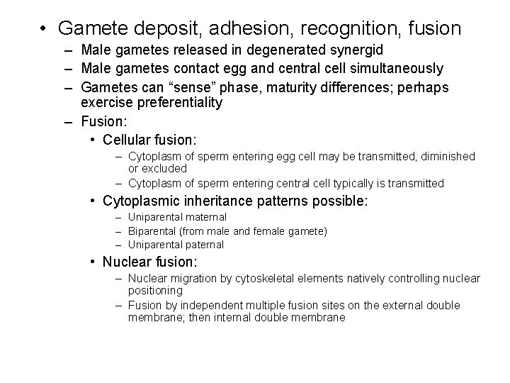 • Gamete deposit, adhesion, recognition, fusion – Male gametes released in degenerated synergid • Gamete deposit, adhesion, recognition, fusion – Male gametes released in degenerated synergid