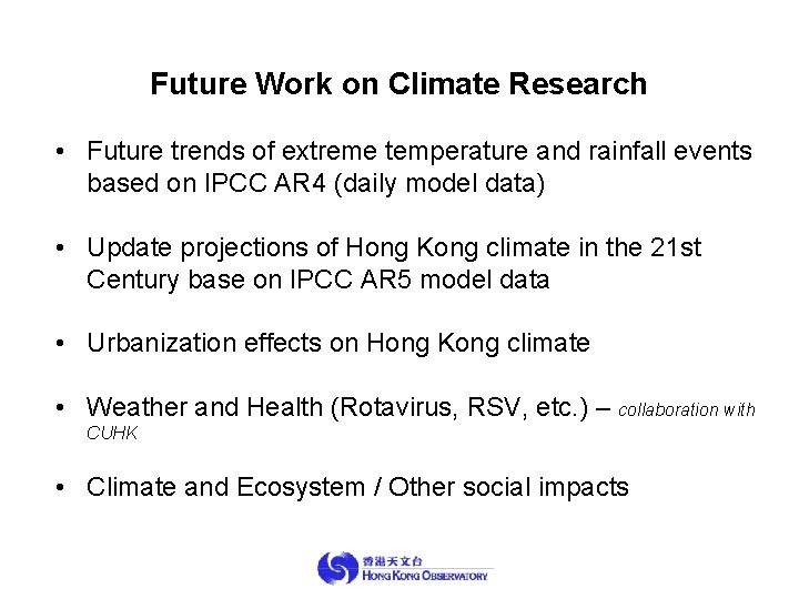 Future Work on Climate Research • Future trends of extreme temperature and rainfall events