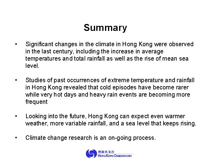 Summary • Significant changes in the climate in Hong Kong were observed in the