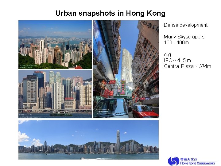 Urban snapshots in Hong Kong Dense development Many Skyscrapers 100 - 400 m e.