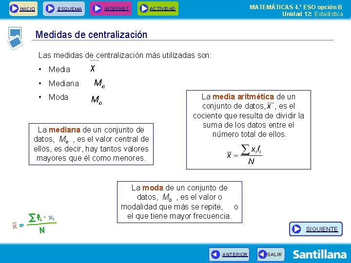 INICIO ESQUEMA INTERNET MATEMÁTICAS 4. º ESO opción B Unidad 12: Estadística ACTIVIDAD Medidas