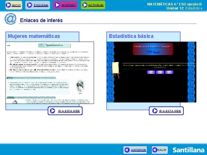 INICIO INTERNET ESQUEMA MATEMÁTICAS 4. º ESO opción B Unidad 12: Estadística ACTIVIDAD Enlaces