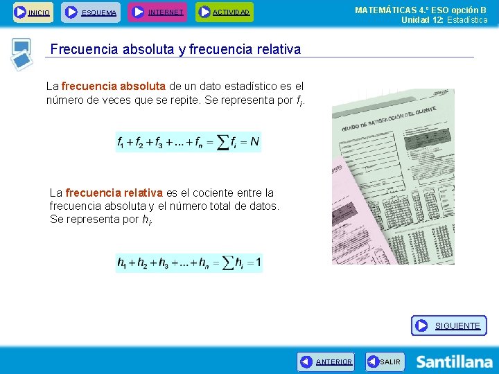 INICIO ESQUEMA INTERNET MATEMÁTICAS 4. º ESO opción B Unidad 12: Estadística ACTIVIDAD Frecuencia