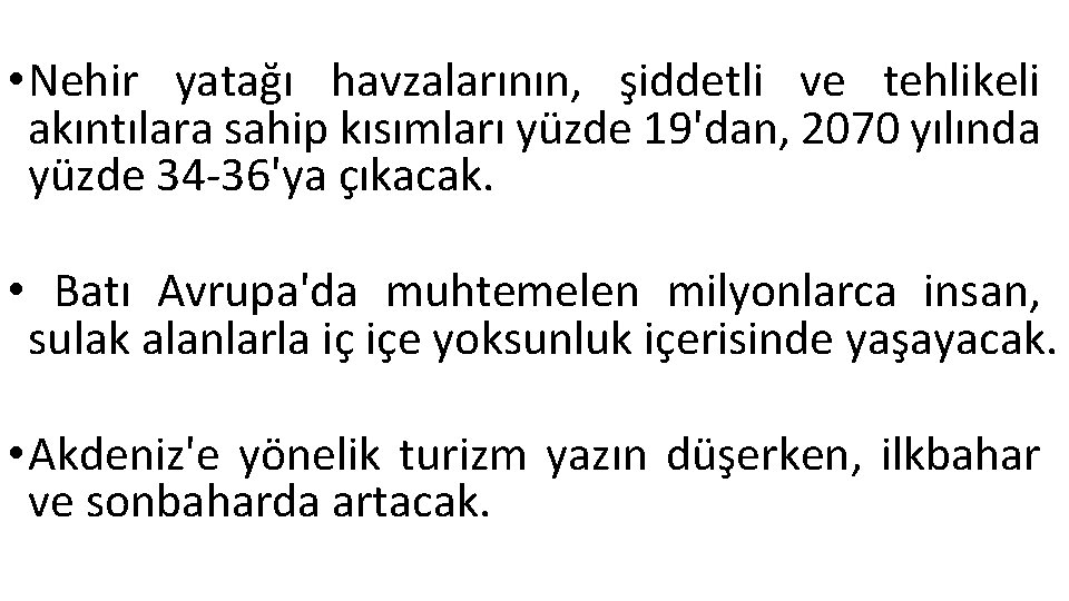  • Nehir yatağı havzalarının, şiddetli ve tehlikeli akıntılara sahip kısımları yüzde 19'dan, 2070